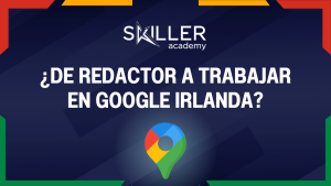 #SkillerStories Desde Sevilla a Google Irlanda